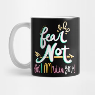 Fear Not! Mug